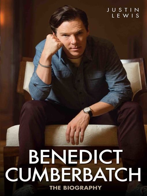 Title details for Benedict Cumberbatch--The Biography by Justin Lewis - Available